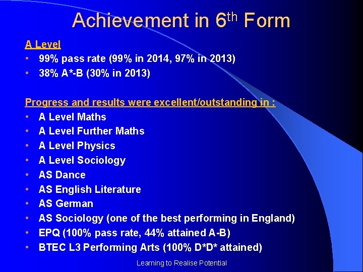 Achievement in 6 th Form A Level • 99% pass rate (99% in 2014,