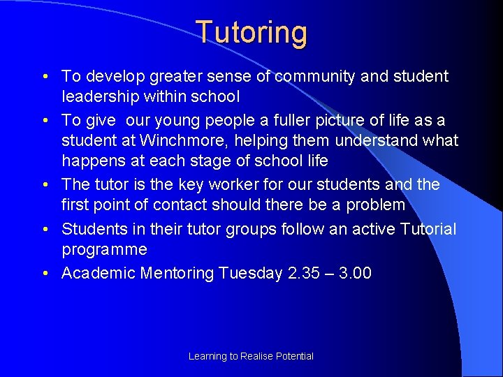 Tutoring • To develop greater sense of community and student leadership within school •