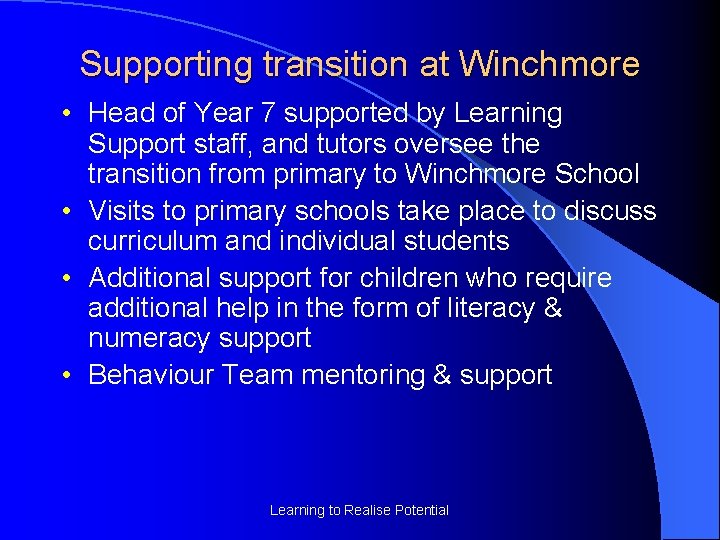 Supporting transition at Winchmore • Head of Year 7 supported by Learning Support staff,