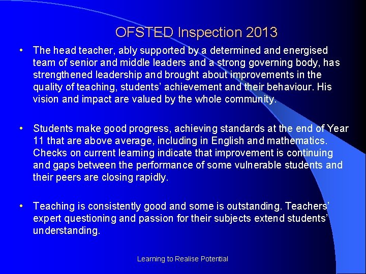 OFSTED Inspection 2013 • The head teacher, ably supported by a determined and energised