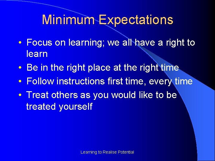 Minimum Expectations • Focus on learning; we all have a right to learn •