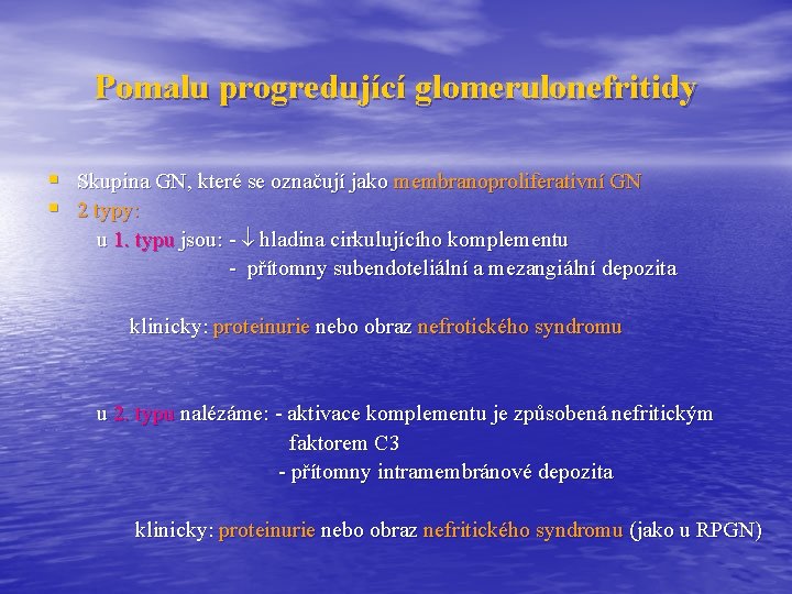 Pomalu progredující glomerulonefritidy § Skupina GN, které se označují jako membranoproliferativní GN § 2