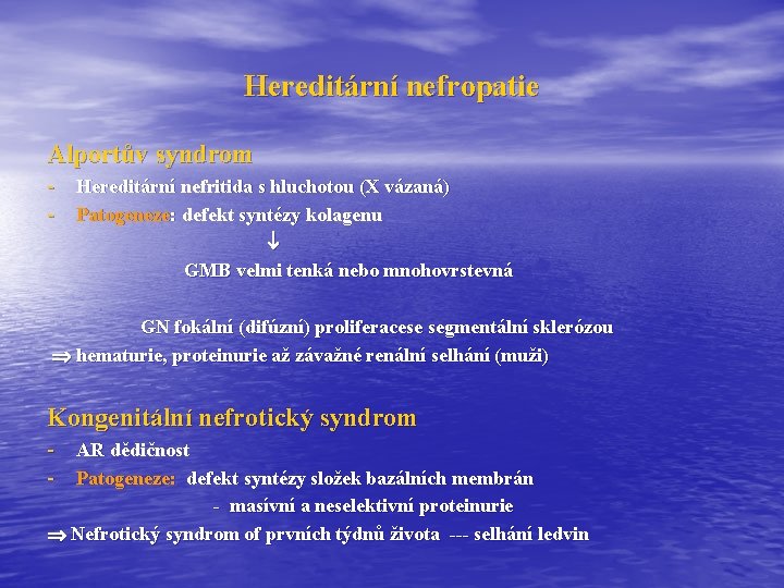 Hereditární nefropatie Alportův syndrom - Hereditární nefritida s hluchotou (X vázaná) - Patogeneze: defekt