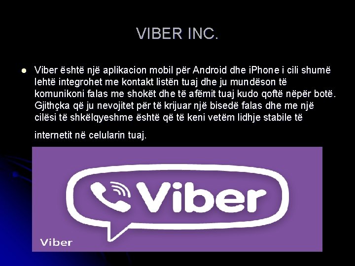 VIBER INC. l Viber është një aplikacion mobil për Android dhe i. Phone i