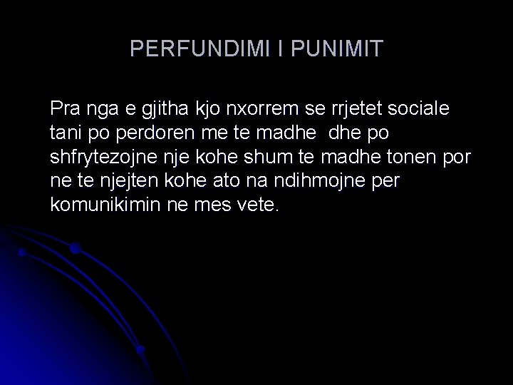 PERFUNDIMI I PUNIMIT Pra nga e gjitha kjo nxorrem se rrjetet sociale tani po