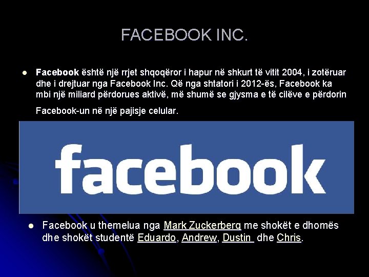 FACEBOOK INC. Facebook është një rrjet shqoqëror i hapur në shkurt të vitit 2004,