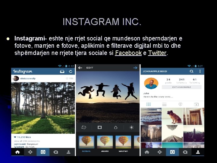 INSTAGRAM INC. l Instagrami- eshte nje rrjet social qe mundeson shperndarjen e fotove, marrjen