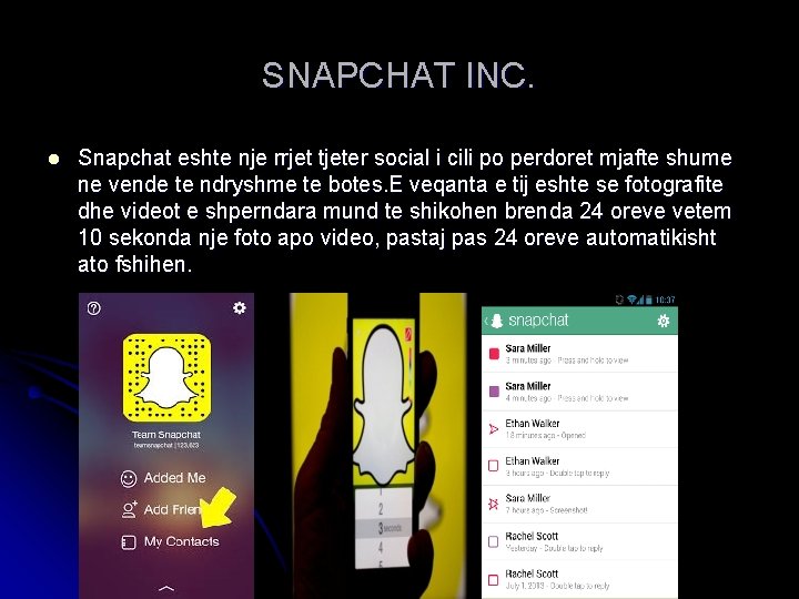 SNAPCHAT INC. l Snapchat eshte nje rrjet tjeter social i cili po perdoret mjafte