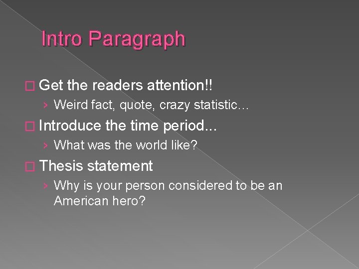 Intro Paragraph � Get the readers attention!! › Weird fact, quote, crazy statistic… �