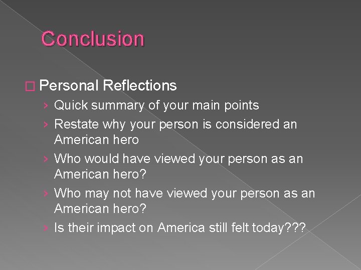 Conclusion � Personal Reflections › Quick summary of your main points › Restate why