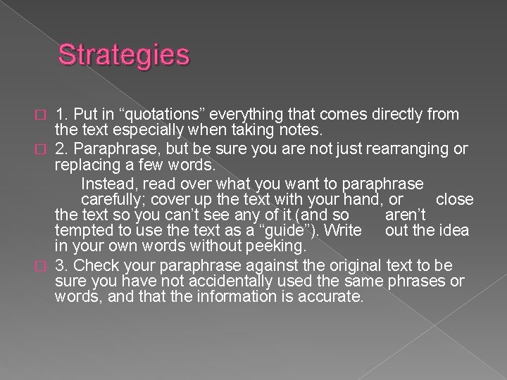 Strategies 1. Put in “quotations” everything that comes directly from the text especially when