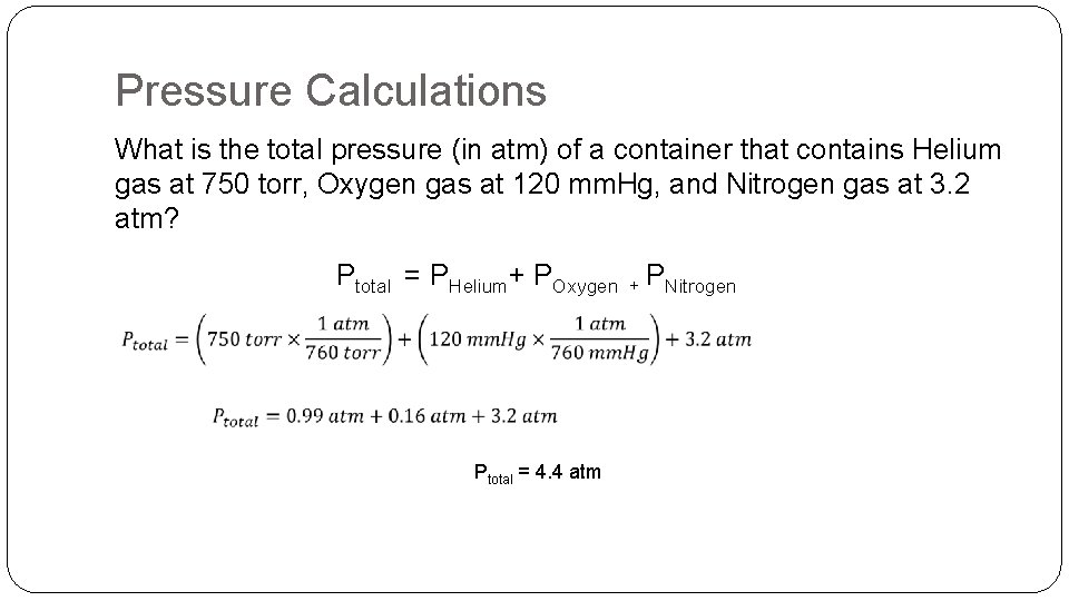 Pressure Calculations What is the total pressure (in atm) of a container that contains