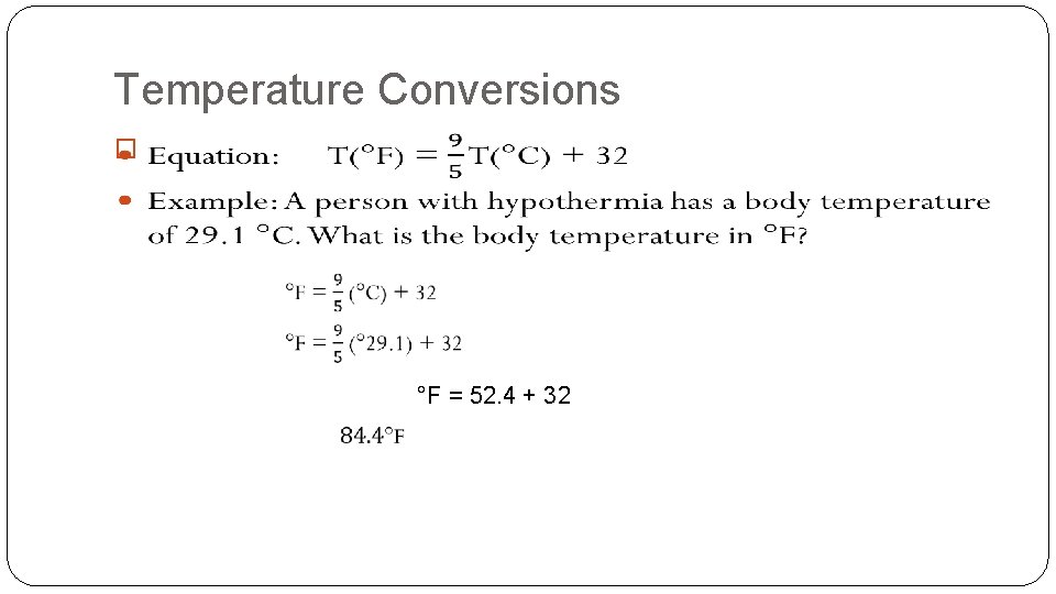 Temperature Conversions � °F = 52. 4 + 32 