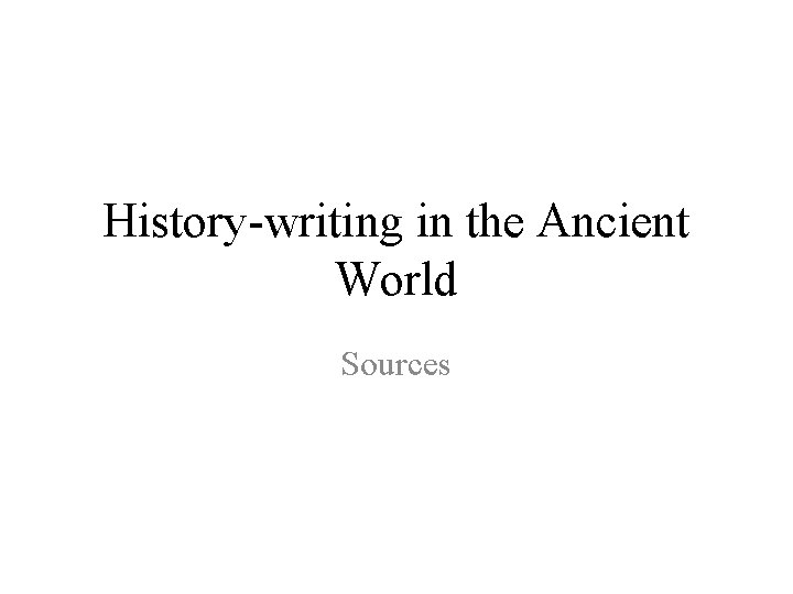 History-writing in the Ancient World Sources 