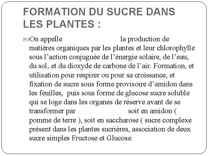 FORMATION DU SUCRE DANS LES PLANTES : On appelle la production de matières organiques