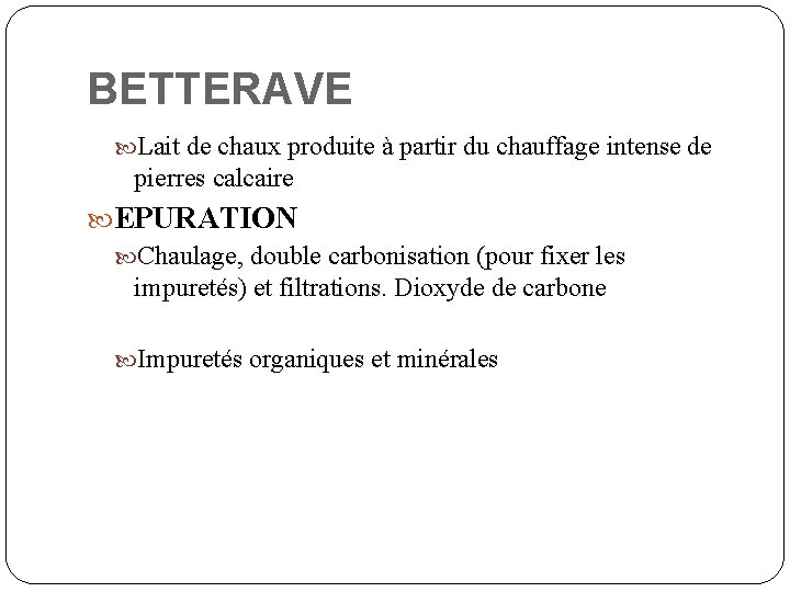 BETTERAVE Lait de chaux produite à partir du chauffage intense de pierres calcaire EPURATION