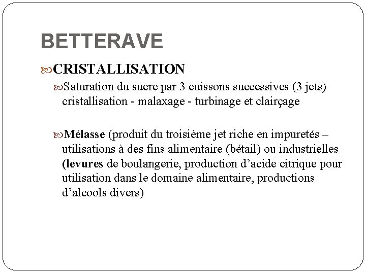 BETTERAVE CRISTALLISATION Saturation du sucre par 3 cuissons successives (3 jets) cristallisation - malaxage