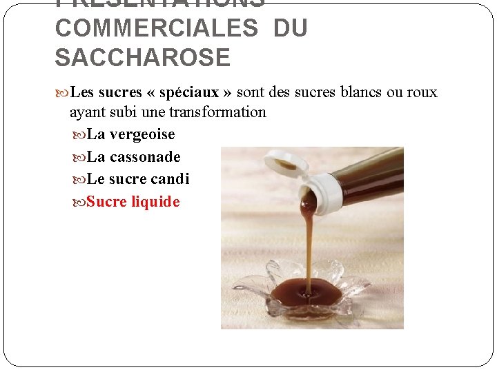 PRESENTATIONS COMMERCIALES DU SACCHAROSE Les sucres « spéciaux » sont des sucres blancs ou