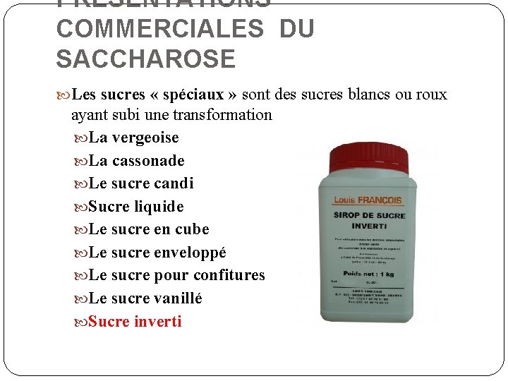 PRESENTATIONS COMMERCIALES DU SACCHAROSE Les sucres « spéciaux » sont des sucres blancs ou