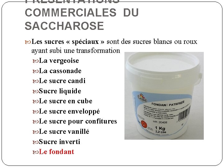 PRESENTATIONS COMMERCIALES DU SACCHAROSE Les sucres « spéciaux » sont des sucres blancs ou