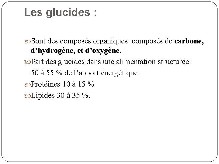 Les glucides : Sont des composés organiques composés de carbone, d’hydrogène, et d’oxygène. Part