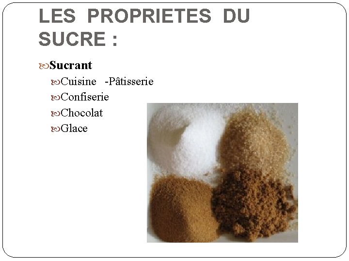 LES PROPRIETES DU SUCRE : Sucrant Cuisine -Pâtisserie Confiserie Chocolat Glace 