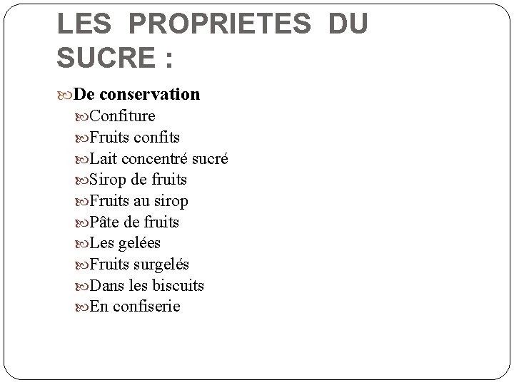 LES PROPRIETES DU SUCRE : De conservation Confiture Fruits confits Lait concentré sucré Sirop