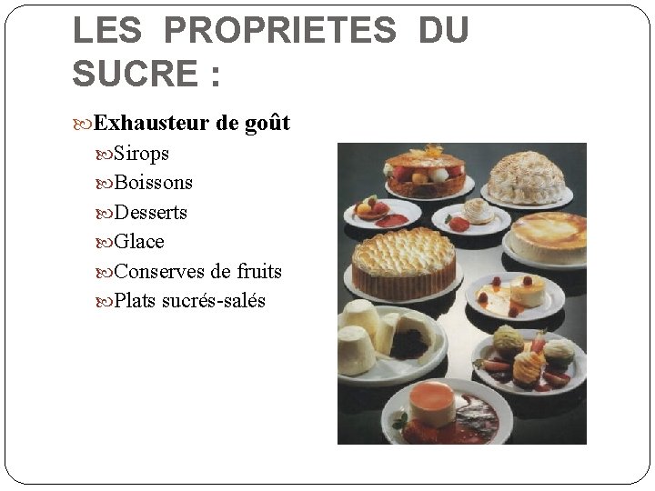 LES PROPRIETES DU SUCRE : Exhausteur de goût Sirops Boissons Desserts Glace Conserves de