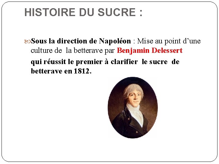 HISTOIRE DU SUCRE : Sous la direction de Napoléon : Mise au point d’une