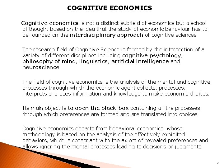 COGNITIVE ECONOMICS Cognitive economics is not a distinct subfield of economics but a school