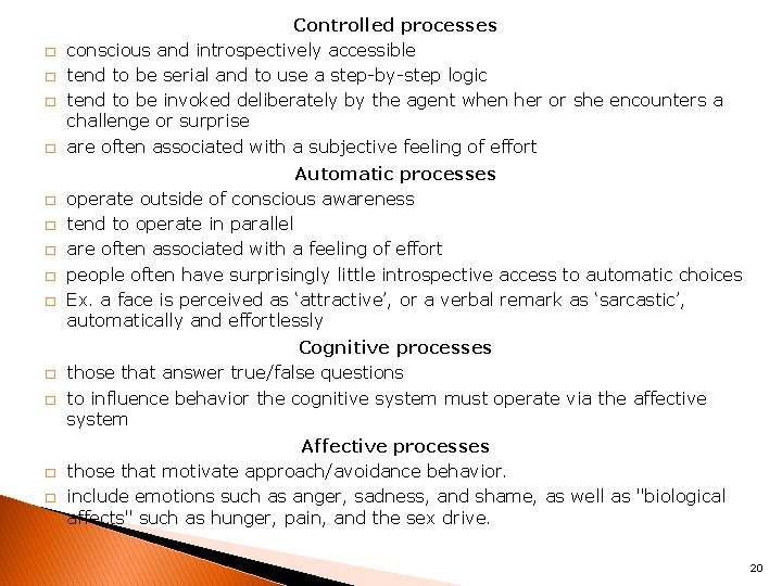 � � � � Controlled processes conscious and introspectively accessible tend to be serial