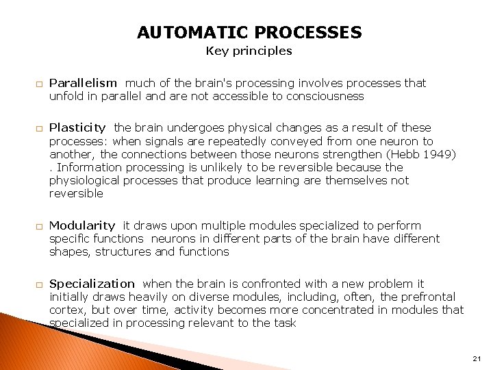 AUTOMATIC PROCESSES Key principles � � Parallelism much of the brain's processing involves processes