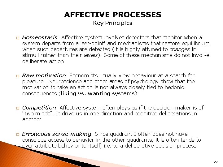 AFFECTIVE PROCESSES Key Principles � � Homeostasis Affective system involves detectors that monitor when