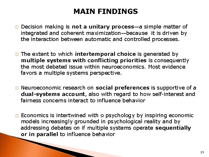 MAIN FINDINGS � � Decision making is not a unitary process—a simple matter of