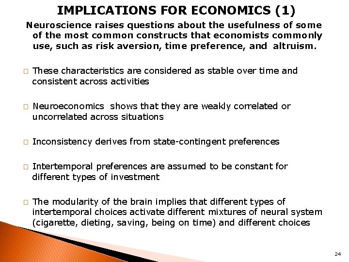 IMPLICATIONS FOR ECONOMICS (1) Neuroscience raises questions about the usefulness of some of the