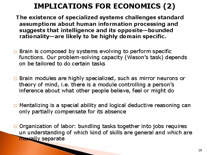 IMPLICATIONS FOR ECONOMICS (2) The existence of specialized systems challenges standard assumptions about human