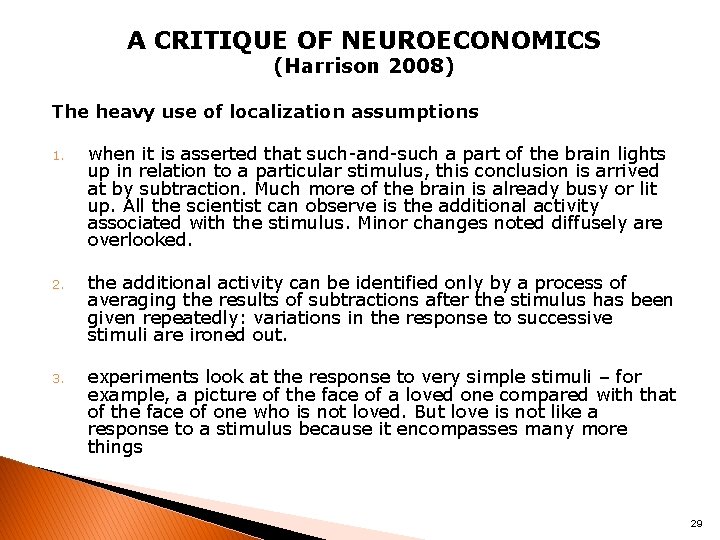 A CRITIQUE OF NEUROECONOMICS (Harrison 2008) The heavy use of localization assumptions 1. when