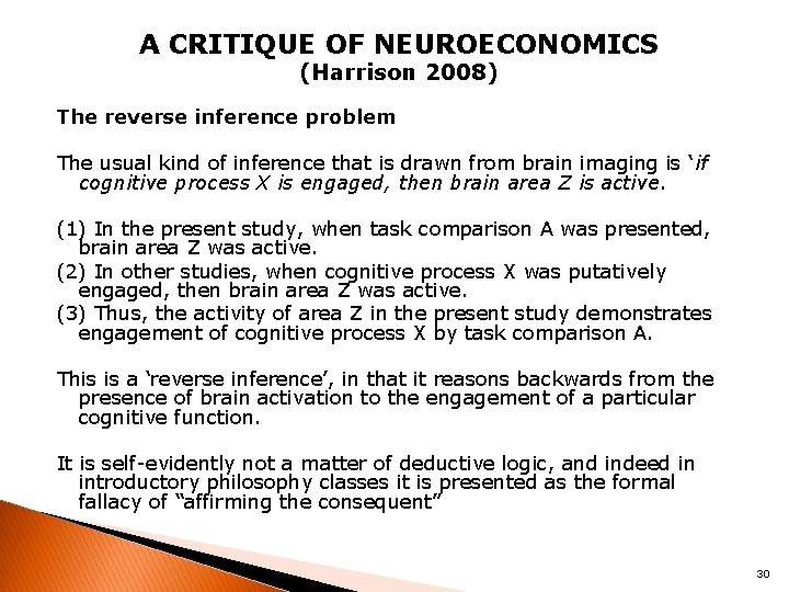 A CRITIQUE OF NEUROECONOMICS (Harrison 2008) The reverse inference problem The usual kind of