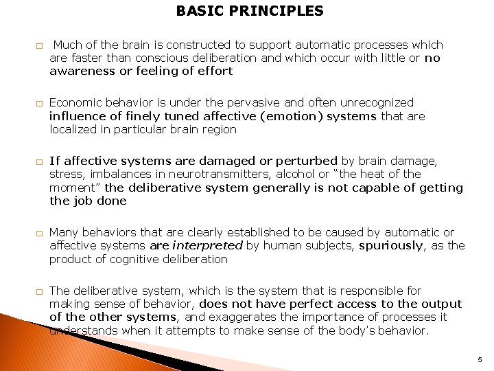 BASIC PRINCIPLES � � � Much of the brain is constructed to support automatic