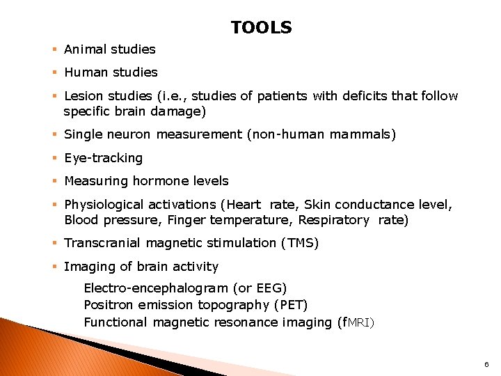 TOOLS Animal studies Human studies Lesion studies (i. e. , studies of patients with