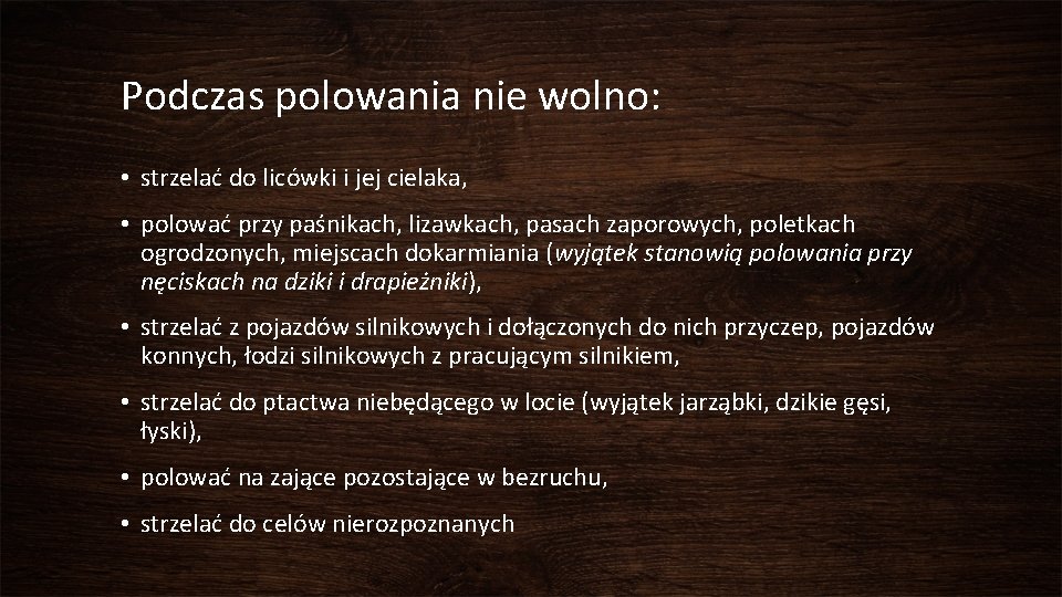 Podczas polowania nie wolno: • strzelać do licówki i jej cielaka, • polować przy