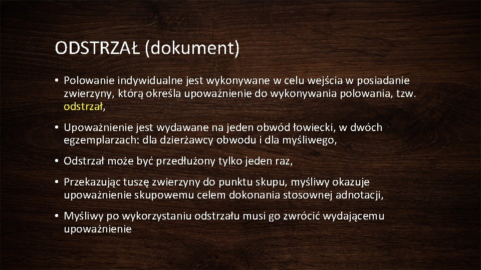 ODSTRZAŁ (dokument) • Polowanie indywidualne jest wykonywane w celu wejścia w posiadanie zwierzyny, którą