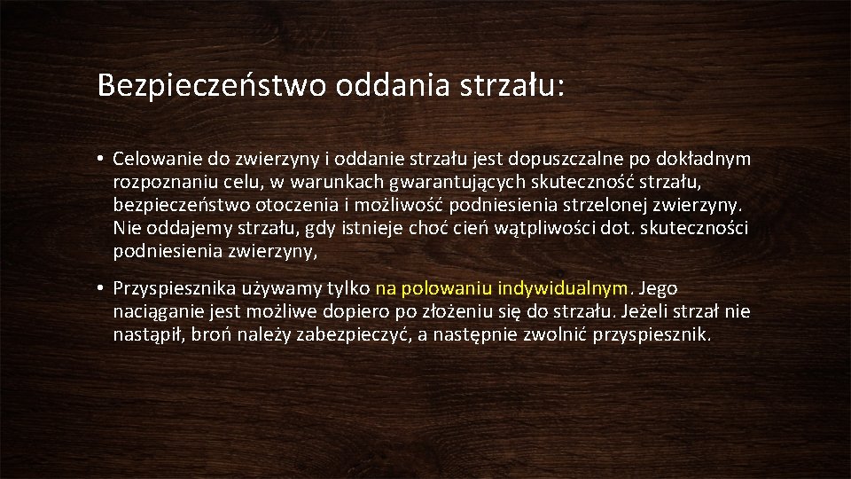 Bezpieczeństwo oddania strzału: • Celowanie do zwierzyny i oddanie strzału jest dopuszczalne po dokładnym