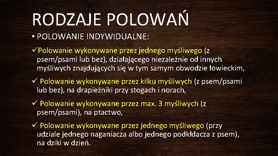 RODZAJE POLOWAŃ • POLOWANIE INDYWIDUALNE: üPolowanie wykonywane przez jednego myśliwego (z psem/psami lub bez),