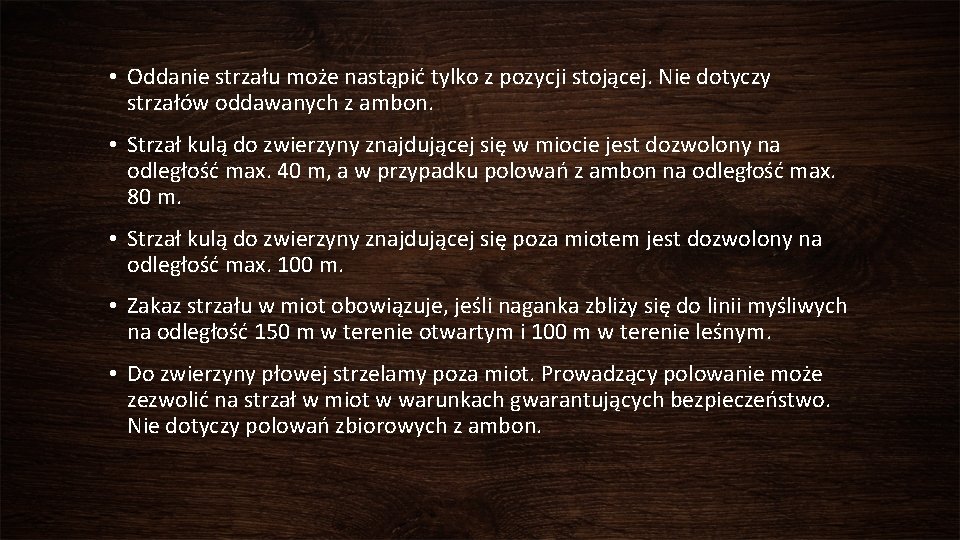  • Oddanie strzału może nastąpić tylko z pozycji stojącej. Nie dotyczy strzałów oddawanych