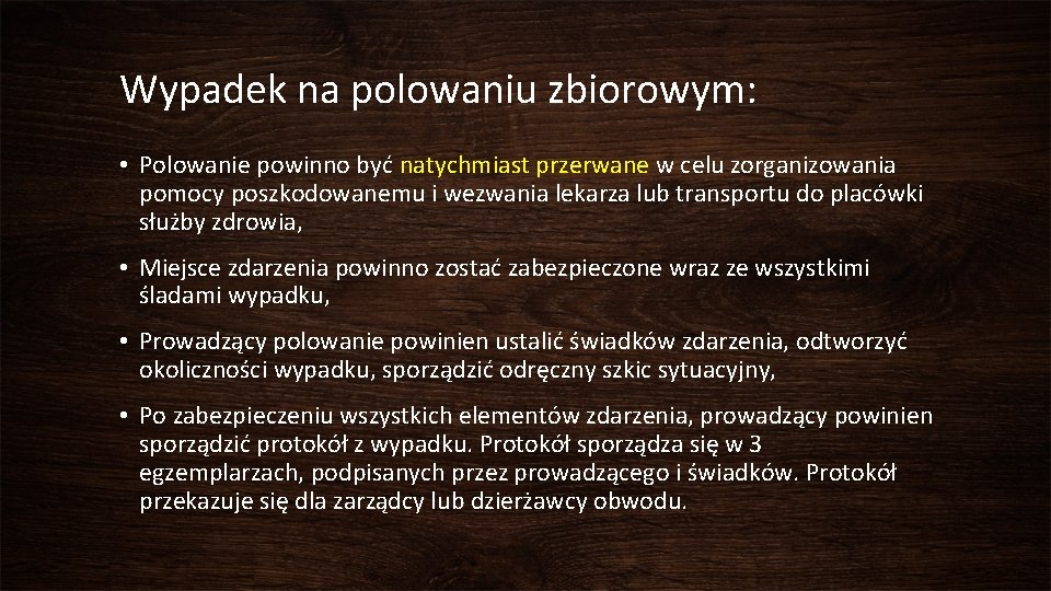 Wypadek na polowaniu zbiorowym: • Polowanie powinno być natychmiast przerwane w celu zorganizowania pomocy