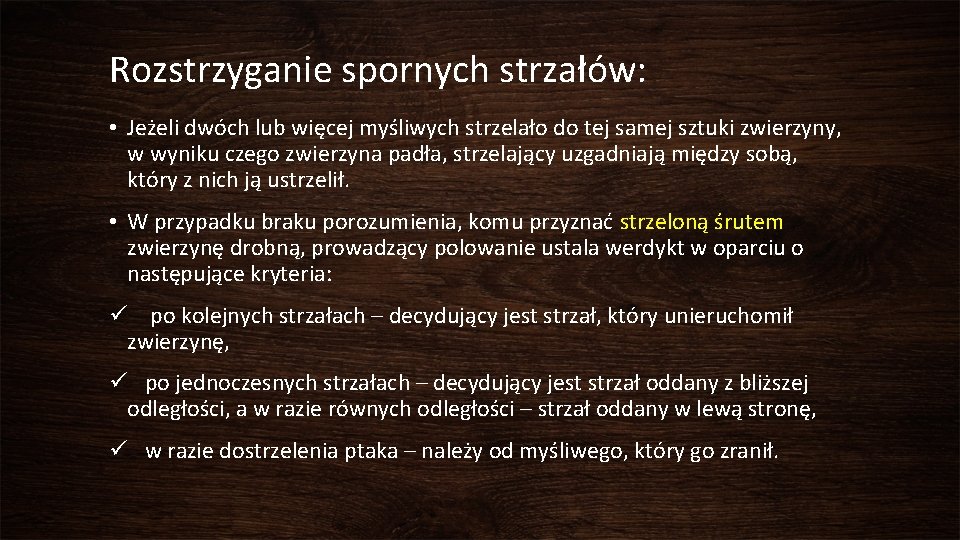 Rozstrzyganie spornych strzałów: • Jeżeli dwóch lub więcej myśliwych strzelało do tej samej sztuki