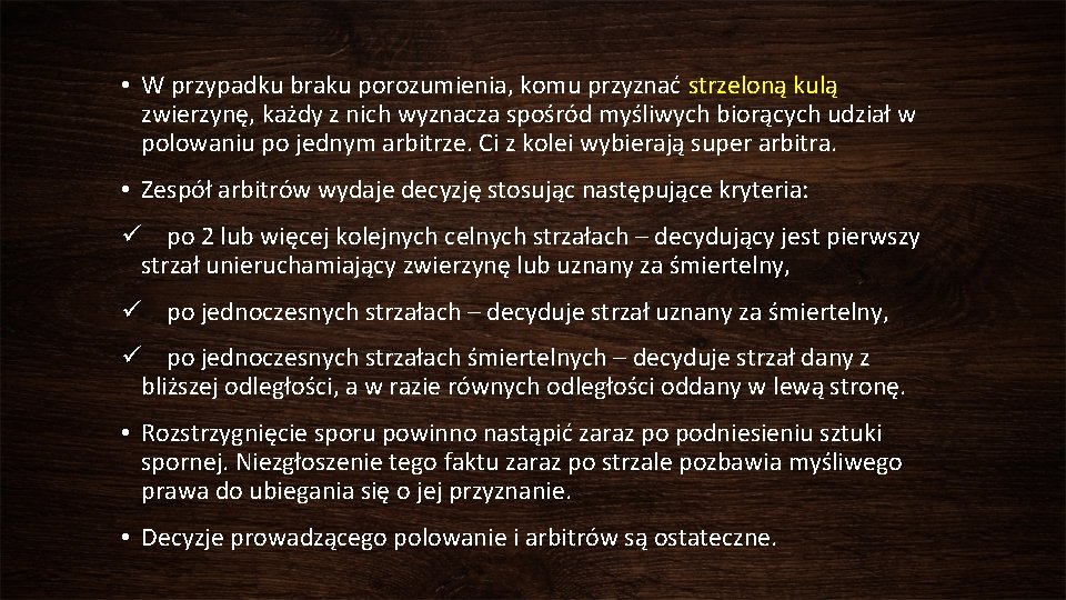  • W przypadku braku porozumienia, komu przyznać strzeloną kulą zwierzynę, każdy z nich