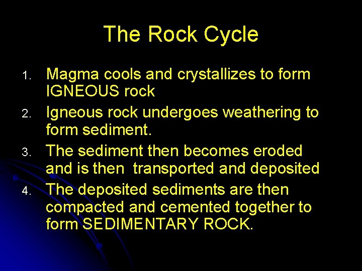 The Rock Cycle 1. 2. 3. 4. Magma cools and crystallizes to form IGNEOUS
