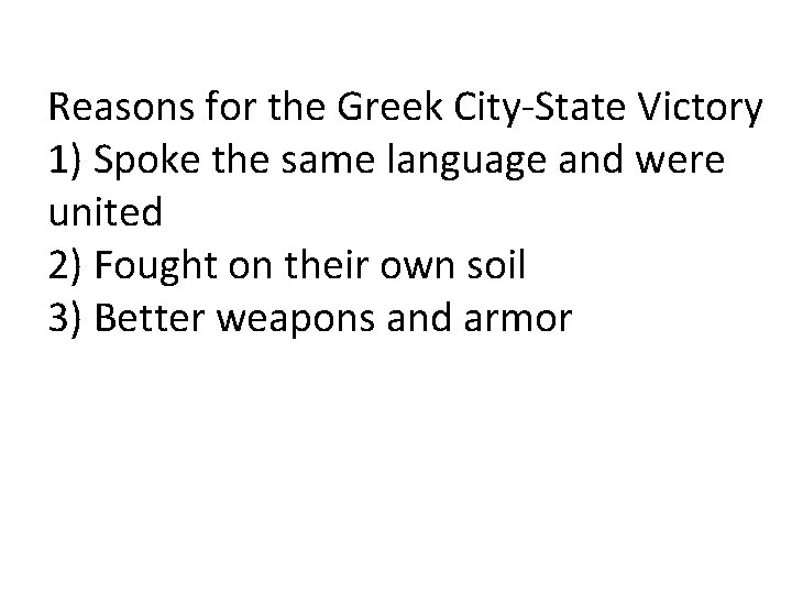 Reasons for the Greek City-State Victory 1) Spoke the same language and were united